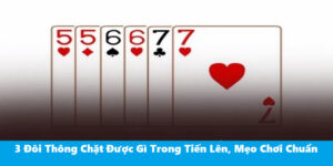 3 đôi thông chặt được gì?