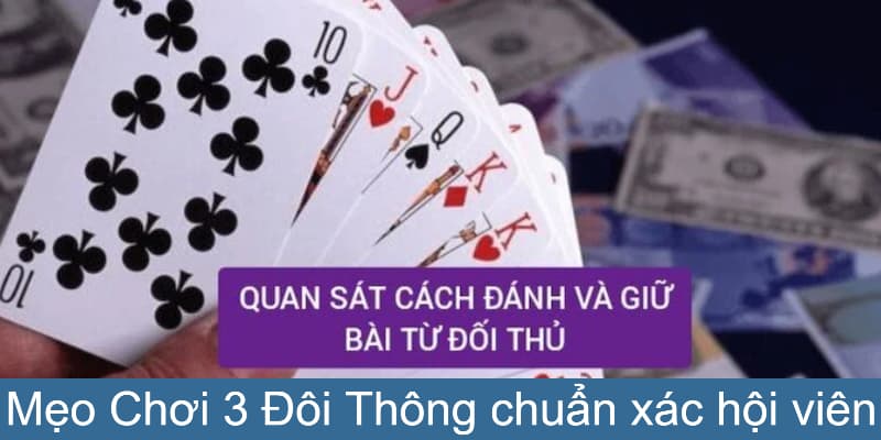 Một vài mẹo đánh 3 đôi thông chuẩn trong Tiến Lên trực tuyến