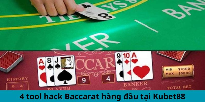 4 tool hack Baccarat hàng đầu tại Kubet88