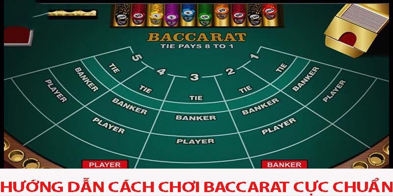 Hướng dẫn cách chơi Baccarat