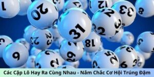 Các cặp lô hay ra cùng nhau