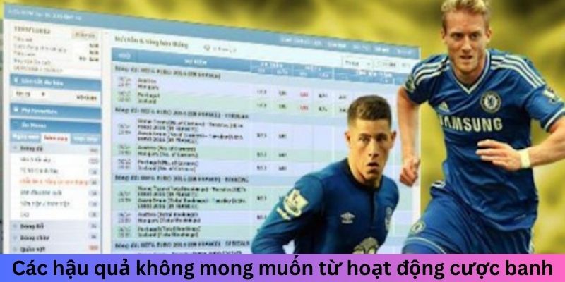 Các hậu quả không mong muốn từ hoạt động cược banh