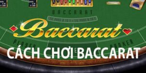 Cách Chơi Baccarat Và 3 Bí Quyết Giúp Bạn Thắng Lớn Dễ Dàng