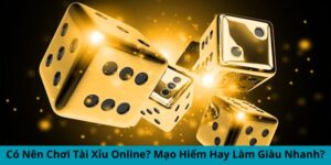 Có nên chơi tài xỉu online