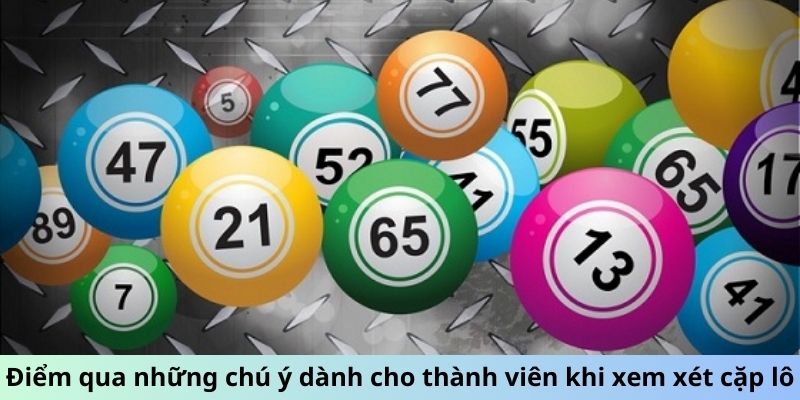 Điểm qua những chú ý dành cho thành viên khi xem xét cặp lô