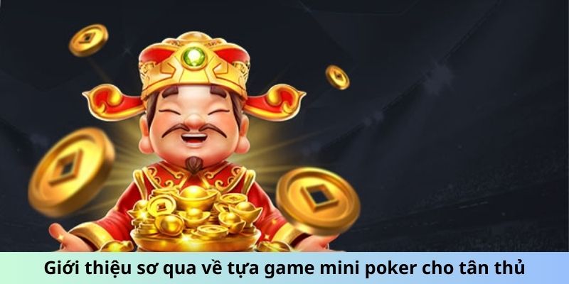 Giới thiệu sơ qua về tựa game Mini Poker cho tân thủ