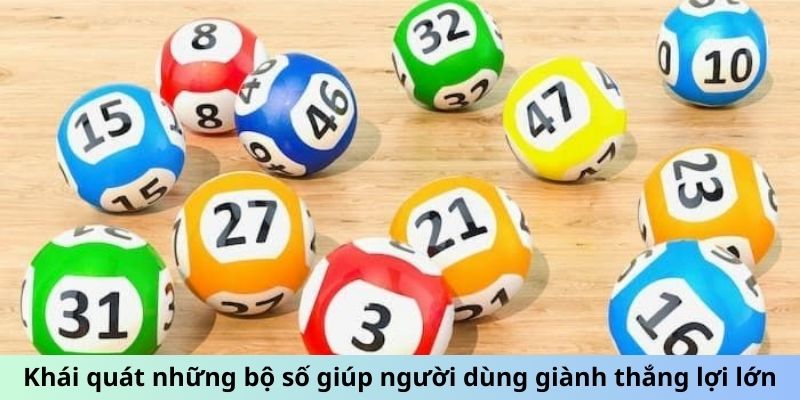 Khái quát những bộ số giúp người dùng giành thắng lợi lớn