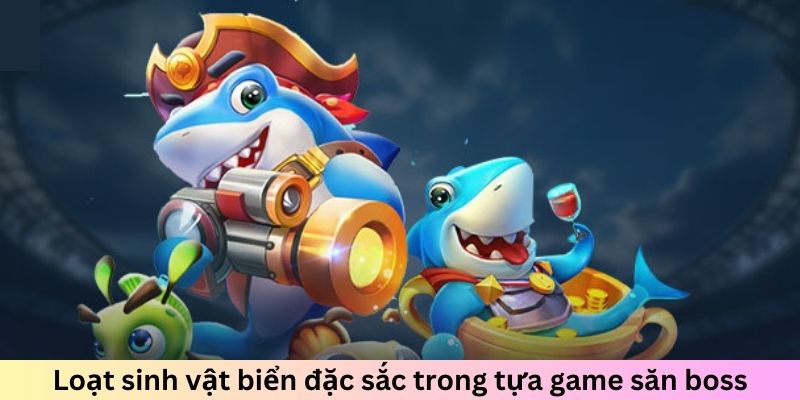 Loạt sinh vật biển đặc sắc trong tựa game săn boss