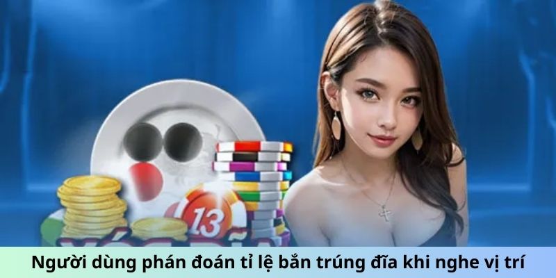 Người dùng phán đoán tỉ lệ bắn trúng đĩa khi nghe vị trí