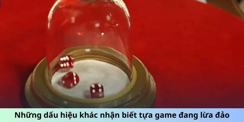 Những dấu hiệu khác nhận biết tựa game đang lừa đảo