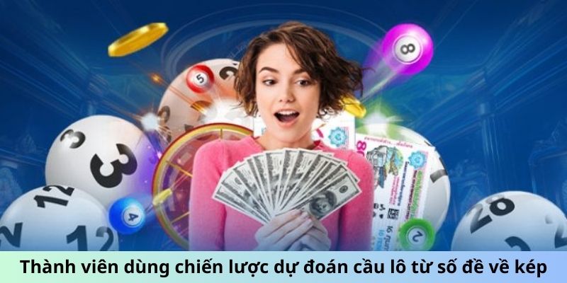 Thành viên dùng chiến lược dự đoán cầu lô từ số đề về kép