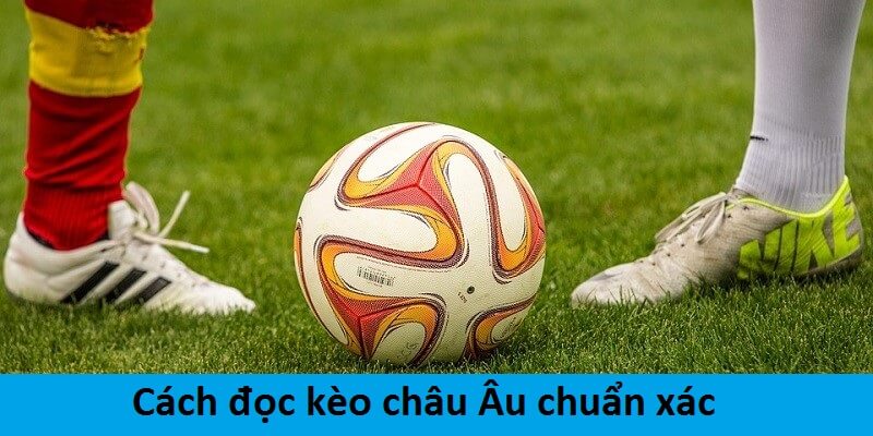 Ý nghĩa của các cửa cược kèo châu Âu